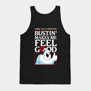 Bustin' makes me feel good [ BACK PRINT OPTION ] Tank Top